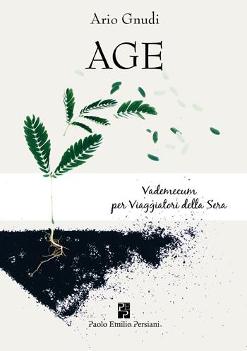 Age. Vademecum per viaggiatori della sera - Ario Gnudi - Libro Persiani 2018, Narrativa | Libraccio.it