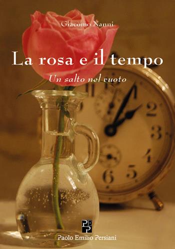 La rosa e il tempo. Un salto nel vuoto - Giacomo Nanni - Libro Persiani 2019, Poesia | Libraccio.it