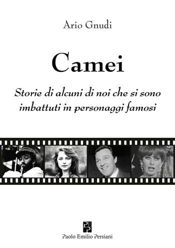 Camei. Storie di alcuni di noi che si sono imbattuti in personaggi famosi - Ario Gnudi - Libro Persiani 2019, Narrativa | Libraccio.it