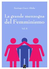 La grande menzogna del femminismo. Vol. 2