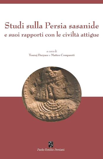 Studi sulla Persia sasanide e suoi rapporti con le civiltà attigue  - Libro Persiani 2024 | Libraccio.it
