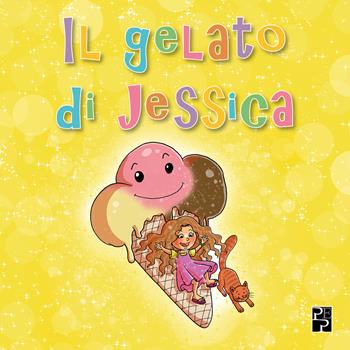 Il gelato di Jessica - Aurora Semmedo, Aurora Semmedo - Libro Persiani 2020 | Libraccio.it