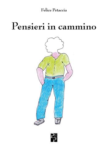 Pensieri in cammino - Felice Petaccia - Libro Persiani 2020 | Libraccio.it