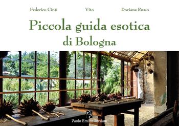 Piccola guida esotica di Bologna. Ediz. illustrata - Federico Cinti, Doriana Russo, Vito - Libro Persiani 2020, Bella Bologna | Libraccio.it