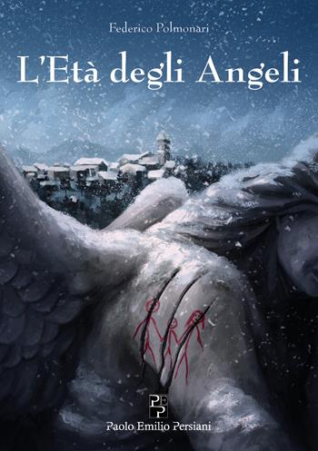 L'età degli angeli - Federico Polmonari - Libro Persiani 2020, Narrativa | Libraccio.it