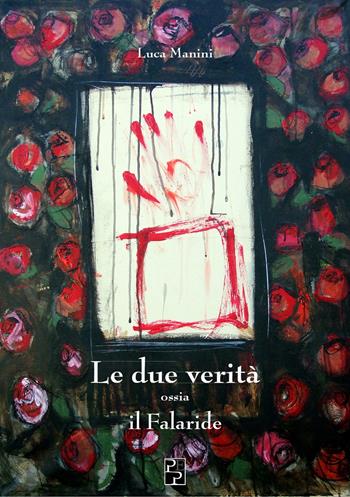 Le due verità ossia Il falaride - Luca Manini - Libro Persiani 2020, Poesia | Libraccio.it