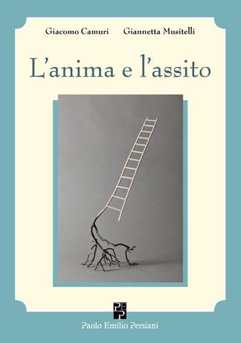 L'anima e l'assito. Piccolo breviario di estetica e di pedagogia teatrale - Giacomo Camuri, Giannetta Musitelli - Libro Persiani 2021, Teatro | Libraccio.it