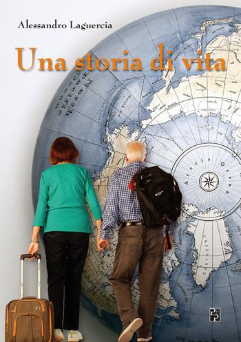 Una storia di vita - Alessandro Laguercia - Libro Persiani 2020, Testimonianze | Libraccio.it