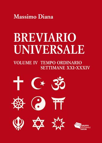Breviario universale. Vol. 4: Tempo ordinario settimane XXI-XXXIV - Massimo Diana - Libro Gruppo Editoriale Viator 2019, Fuori collana | Libraccio.it