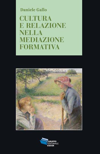 Cultura e relazione nella mediazione formativa - Daniele Gallo - Libro Gruppo Editoriale Viator 2023, Gnosis | Libraccio.it
