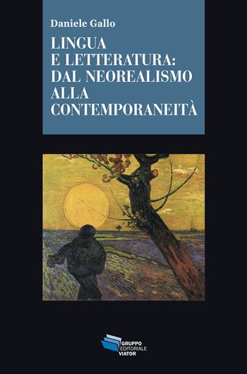 Lingua e letteratura: dal neorealismo alla contemporaneità - Daniele Gallo - Libro Gruppo Editoriale Viator 2023, Gnosis | Libraccio.it