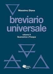 Breviario universale. Nuova ediz.. Vol. 2: Quaresima e Pasqua