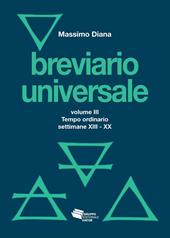 Breviario universale. Vol. 3: Il tempo ordinario settimane XIII-XX