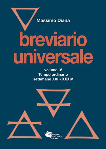 Breviario universale. Vol. 4: Tempo ordinario settimane XXI-XXXIV - Massimo Diana - Libro Gruppo Editoriale Viator 2024 | Libraccio.it