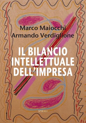 Il bilancio intellettuale dell'impresa - Marco Maiocchi, Armando Verdiglione - Libro Spirali 2017 | Libraccio.it
