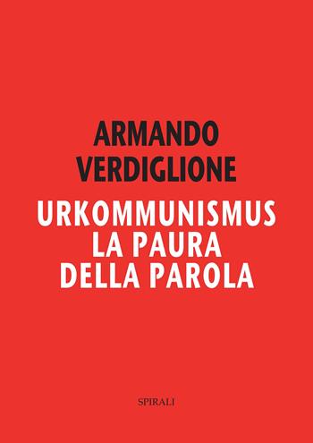 Urkommunismus. La paura della parola - Armando Verdiglione - Libro Spirali 2020 | Libraccio.it