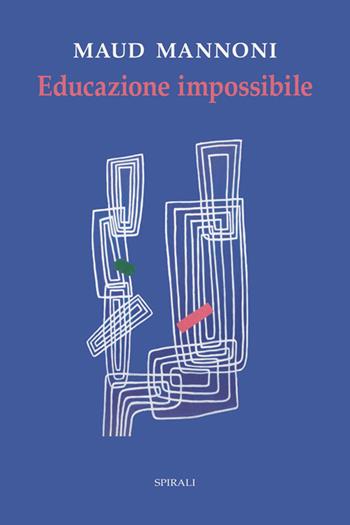 Educazione impossibile - Maud Mannoni - Libro Spirali 2026 | Libraccio.it