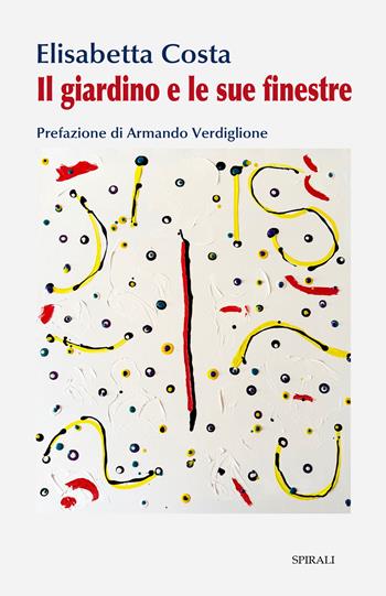 Il giardino e le sue finestre - Elisabetta Costa - Libro Spirali 2026 | Libraccio.it