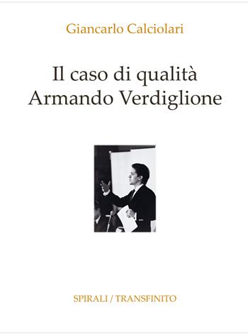 Il caso di qualità Armando Verdiglione - Giancarlo Calciolari - Libro Spirali 2026 | Libraccio.it