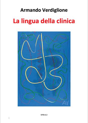 La lingua della clinica - Armando Verdiglione - Libro Spirali 2026 | Libraccio.it