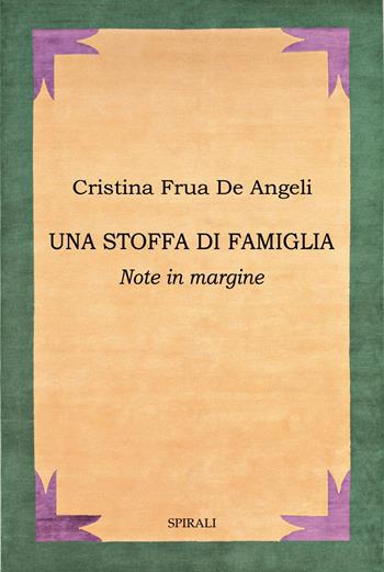 Una stoffa di famiglia - Cristina Frua De Angeli - Libro Spirali 2026 | Libraccio.it
