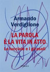 La parola è la vita in atto. Le lucciole e i girasoli