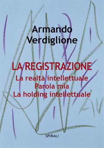 La registrazione - Armando Verdiglione - Libro Spirali 2025 | Libraccio.it