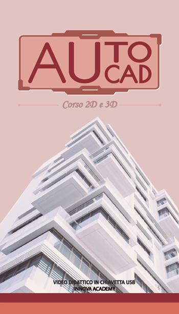 Videocorso di Autocad 2D e 3D. Video didattico su supporto usb  - Libro Innova Academy 2017 | Libraccio.it