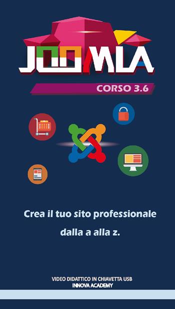 Joomla. Corso 3.6. Crea il tuo sito professionale dalla a alla z. Video didattico in chiavetta usb  - Libro Innova Academy 2017 | Libraccio.it