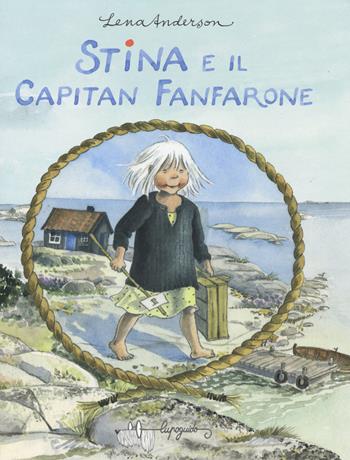Stina e il capitan Fanfarone. Ediz. a colori - Lena Anderson - Libro LupoGuido 2019 | Libraccio.it