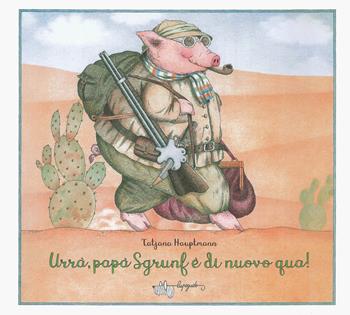 Urrà, papà Sgrunf è di nuovo qua! Ediz. a colori - Tatjana Hauptmann - Libro LupoGuido 2019 | Libraccio.it