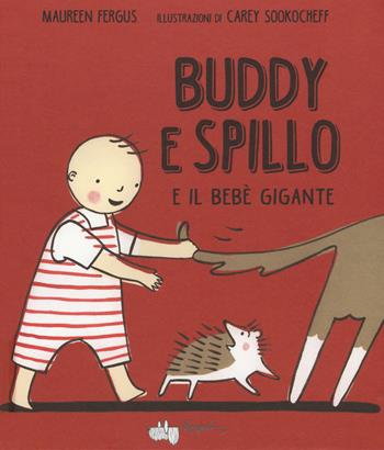 Buddy e Spillo e il bebè gigante - Maureen Fergus - Libro LupoGuido 2019 | Libraccio.it