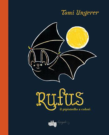Rufus il pipistrello a colori. Ediz. a colori - Tomi Ungerer - Libro LupoGuido 2020 | Libraccio.it