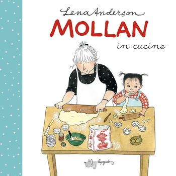 Mollan in cucina. Ediz. a colori - Lena Anderson - Libro LupoGuido 2021 | Libraccio.it