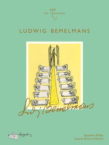 Ludwig Bemelmans. Ediz. a colori - Laurie Britton Newell, Quentin Blake - Libro LupoGuido 2022, The illustrators | Libraccio.it