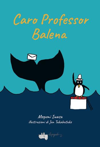 Caro maestro balena - Megumi Iwasa - Libro LupoGuido 2022 | Libraccio.it