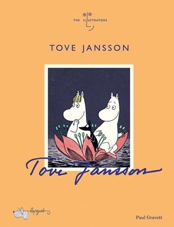 Tove Jansson. Ediz. a colori - Paul Gravett - Libro LupoGuido 2022, The illustrators | Libraccio.it