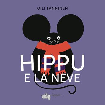 Hippu e la neve. Ediz. a colori - Oili Tanninen - Libro LupoGuido 2022 | Libraccio.it