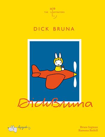 Dick Bruna. Ediz. illustrata - Bruce Ingman - Libro LupoGuido 2023, The illustrators | Libraccio.it