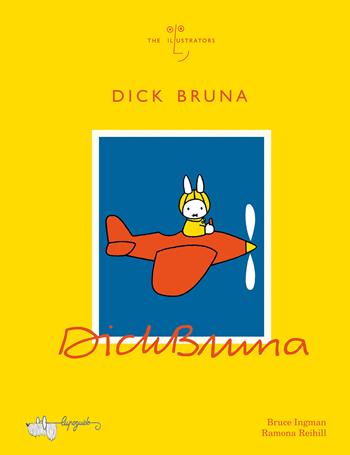 Dick Bruna. Ediz. a colori - Bruce Ingman - Libro LupoGuido 2023, The illustrators | Libraccio.it