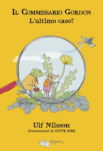 L'ultimo caso? Il commissario Gordon - Ulf Nilsson - Libro LupoGuido 2024 | Libraccio.it