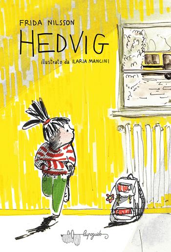 Hedvig - Frida Nilsson - Libro LupoGuido 2024 | Libraccio.it