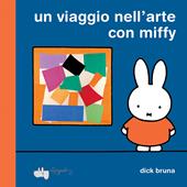 Un viaggio nell'arte con Miffy. Ediz. a colori