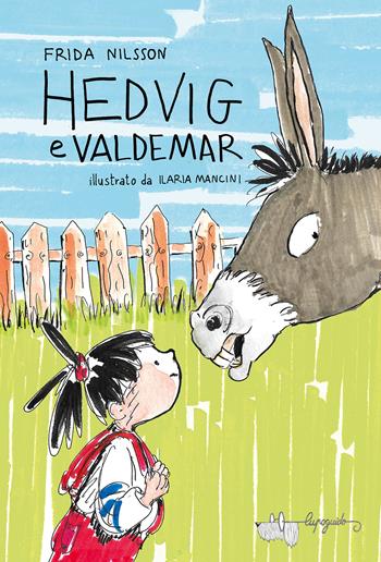 Hedvig e Valdemar - Frida Nilsson - Libro LupoGuido 2025 | Libraccio.it