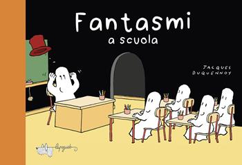 Fantasmi a scuola. Ediz. a colori - Jacques Duquennoy - Libro LupoGuido 2025 | Libraccio.it