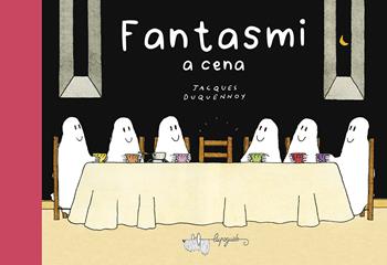 Fantasmi a cena. Ediz. a colori - Jacques Duquennoy - Libro LupoGuido 2025 | Libraccio.it