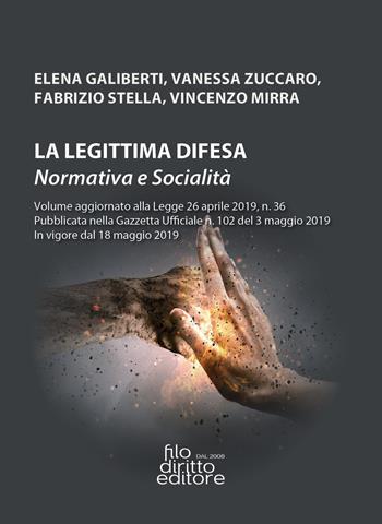 La legittima difesa. Normativa e socialità - Elena Galiberti, Vanessa Zuccaro, Fabrizio Stella - Libro Filodiritto 2019 | Libraccio.it