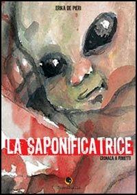 La saponificatrice - Erika De Pieri - Libro Becco Giallo 2005, Cronaca nera | Libraccio.it