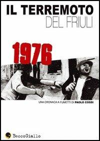 Il terremoto del Friuli - Paolo Cossi - Libro Becco Giallo 2006, Cronaca storica | Libraccio.it