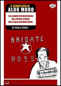 Il sequestro di Aldo Moro. Storie dagli anni di piombo - Paolo Parisi - Libro Becco Giallo 2006, Cronaca storica | Libraccio.it